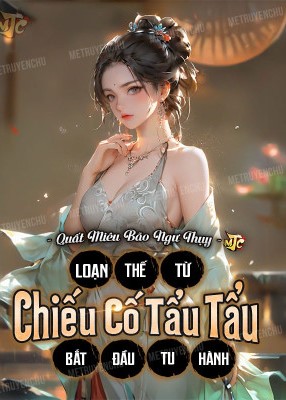 Loạn Thế: Bắt Đầu Tu Hành Từ Chiếu Cố Tẩu Tẩu ( Dịch )